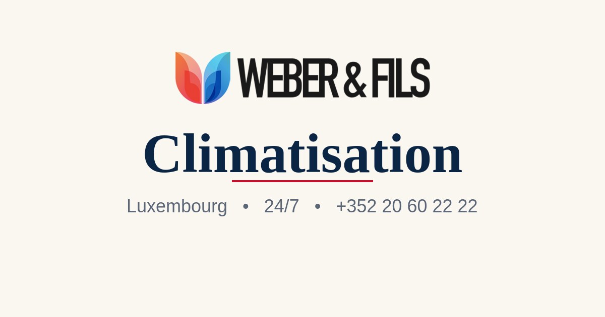 Climatisation Luxembourg-Ville — Weber & Fils